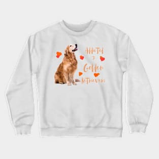 Addicted to Golden Retrievers! Especially for Golden owners! Crewneck Sweatshirt